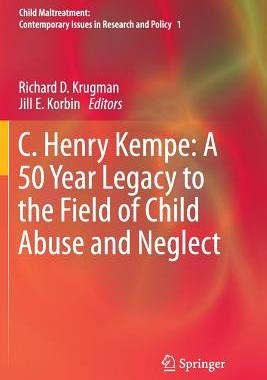 预订 C. Henry Kempe: A 50 Year Legacy to the Field of Child Abuse and Neglect