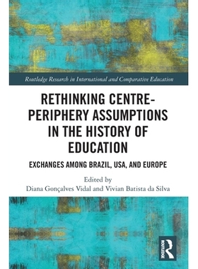 预订 Rethinking Centre-Periphery Assumptions in the History of Education: Exchanges among Brazil, USA, and Europe 重新思