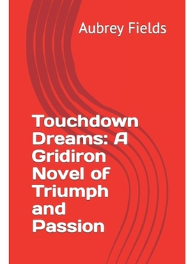 预订 Touchdown Dreams: A Gridiron Novel of Triumph and Passion: 9798397046435