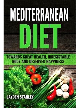 预订 Mediterranean Diet: Towards Great Health, Irresistible Body and Deserved Happiness: 9781547169993