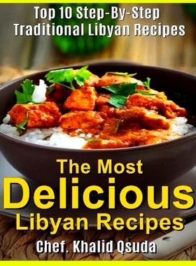 预订 The Most Delicious Libyan Recipes: Top 10 Step-By-Step Traditional Libyan Recipes: 9781512330281