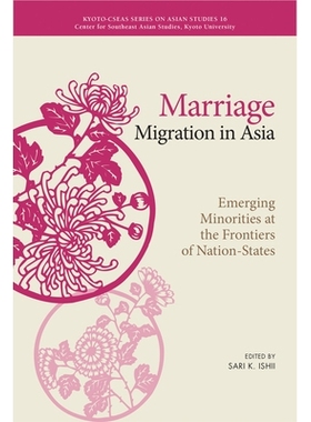 预订 Marriage Migration in Asia: Emerging Minorities at the Frontiers of Nation-States 亚洲的婚姻移民：民族国家前沿的新