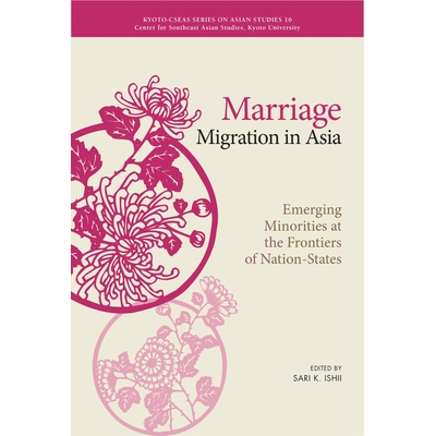 预订 Marriage Migration in Asia: Emerging Minorities at the Frontiers of Nation-States 亚洲的婚姻移民：民族国家前沿的新