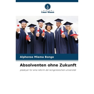 预订 Absolventen ohne Zukunft: plädoyer für eine reform der kongolesischen universität. DE: 9786209293054