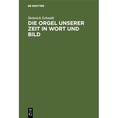 预订 Die Orgel unserer Zeit in Wort und Bild: Ein Hand- und Lehrbuch der Orgelbaukunde: 9783486747973