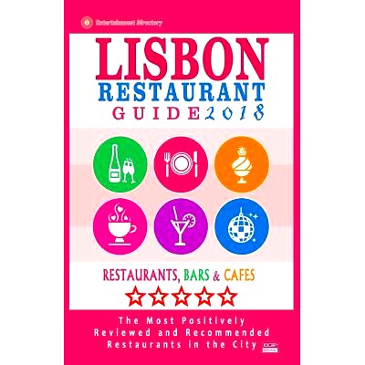 预订 Lisbon Restaurant Guide 2018: Best Rated Restaurants in Lisbon, Portugal - 500 Restaurants, Bars and Cafes Recommen