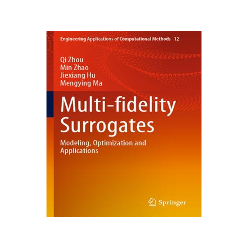 [预订]Multi-Fidelity Surrogates: Modeling, Optimization and Applications 9789811972126