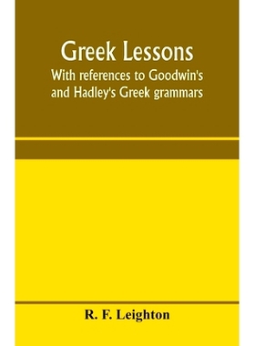 预订 Greek lessons, with references to Goodwin’s and Hadley’s Greek grammars; and intended as an introduction to Xenop