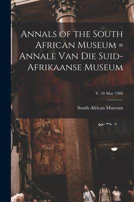 [预订]Annals of the South African Museum = Annale Van Die Suid-Afrikaanse Museum; v. 58 Mar 1988 9781013952005