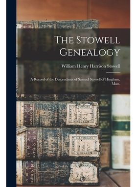 预订 The Stowell Genealogy: A Record of the Descendants of Samuel Stowell of Hingham, Mass. 9781015581074