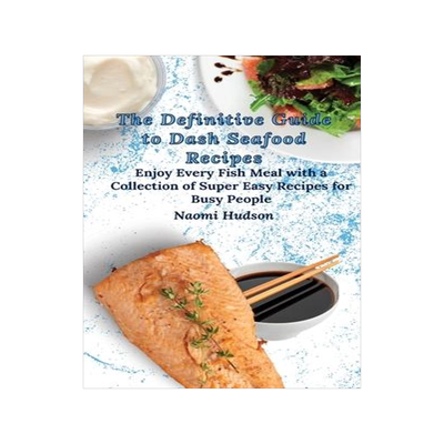 [预订]The Definitive Guide to Dash Seafood Recipes: Enjoy Every Fish Meal with a Collection of Super Easy  9781802690903