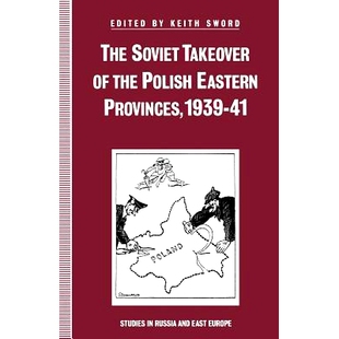 预订 The Soviet Takeover of the Polish Eastern Provinces, 1939–41: 9781349213818