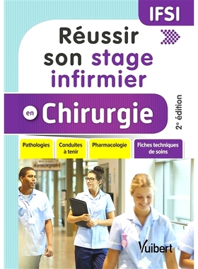 预订 Réussir son stage infirmier en chirurgie : pathologies, conduites à tenir, pharmacologie, fiches techniques de so