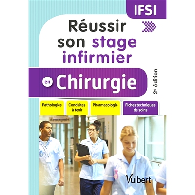 预订 Réussir son stage infirmier en chirurgie : pathologies, conduites à tenir, pharmacologie, fiches techniques de so