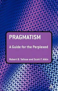 [预订]Pragmatism: A Guide for the Perplexed 9780826498571