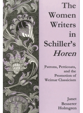 预订 The Women Writers In Schiller’s Horen: Patrons, Petticoats, and the Promotion of Weimar BTCassicism: 9780874139624