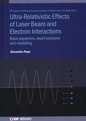[预订]Ultra-Relativistic Effects of Laser Beam and Electron Interactions: Basic equations, exact solutions 9780750339810