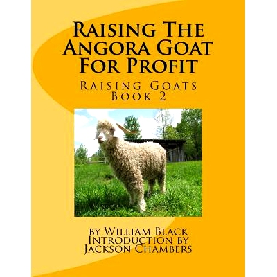 预订 Raising The Angora Goat For Profit: Raising Goats Book 2: 9781530783601