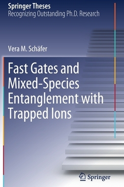 【预订】Fast Gates and Mixed-Species Entanglement with Trapped Ions