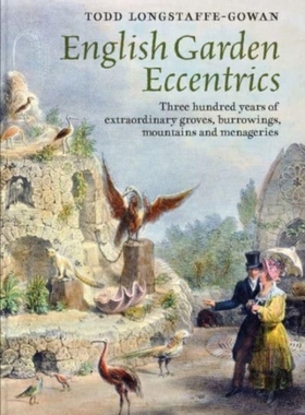 【预订】English Garden Eccentrics: Three Hundred Years of Extraordinary Groves, Burrowings, Mo 9781913107260