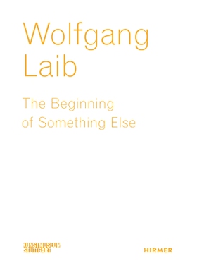预订 Wolfgang Laib The Beginning Of Something Else 沃尔夫冈·莱布（Wolfgang Laib）其他事物的开始: 9783777441962