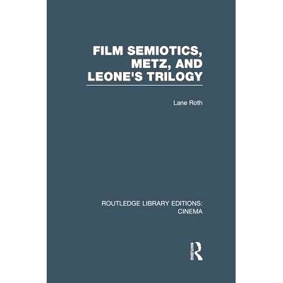 预订 Film Semiotics, Metz, and Leone’s Trilogy 电影符号学、梅斯与塞拉利昂的三部曲: 9781138969773