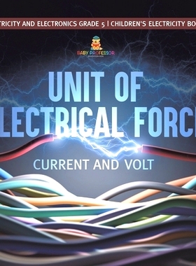 预订 Unit of Electrical Force: Current and Volt Electricity and Electronics Grade 5 Children’s Electricity Books: 97815