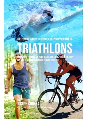 预订 The Comprehensive Guidebook to Using Your RMR in Triathlons: Learn How to Speed up Your Resting Metabolic Rate to D