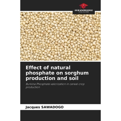 预订 Effect of natural phosphate on sorghum production and soil: Burkina Phosphate valorization in cereal crop productio