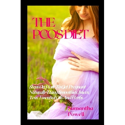 预订 The Pcos Diet: Steps on How to Get Pregnant Naturally Using Smoothies, Juices, Teas, Essential Oils, and Herbs: 979