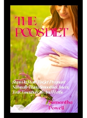 预订 The Pcos Diet: Steps on How to Get Pregnant Naturally Using Smoothies, Juices, Teas, Essential Oils, and Herbs: 979