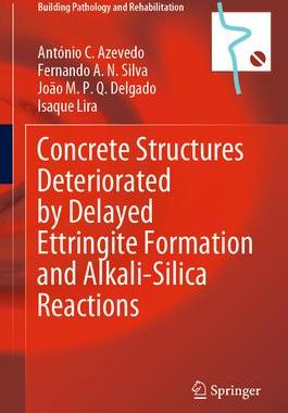 [预订]Concrete Structures Deteriorated by Delayed Ettringite Formation and Alkali-Silica Reactions 9783031122668