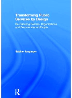 预订 Transforming Public Services by Design: Re-Orienting Policies, Organizations and Services around People 通过设计转