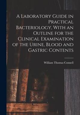 [预订]A Laboratory Guide in Practical Bacteriology, With an Outline for the Clinical Examination of the Ur 9781017444421