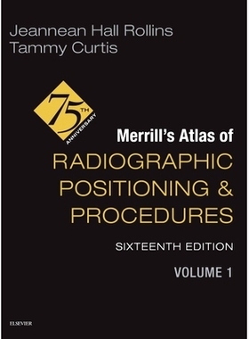 预订 Merrill’s Atlas of Radiographic Positioning and Procedures - Volume 1 Merrill 放射定位和程序图集 - 第 1 卷: 978044