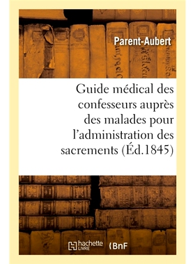 预订 Guide Medical Des Confesseurs Aupres Des Malades Pour L’Administration Des Sacrements 病人告解者管理圣礼的*指南