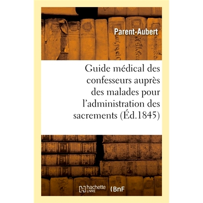 预订 Guide Medical Des Confesseurs Aupres Des Malades Pour L’Administration Des Sacrements 病人告解者管理圣礼的*指南