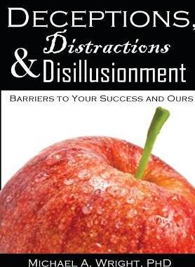 [预订]Deceptions, Distractions & Disillusionment: Barriers to Your Success and Ours 9781943616077