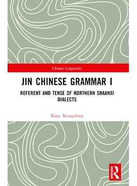 预订 Jin Chinese Grammar I: Referent and Tense of Northern Shaanxi Dialects 晋语语法 I：陕北方言的指事与时态: 9781032357