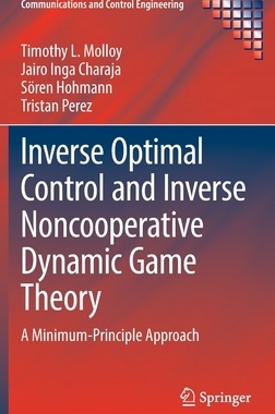 【预订】Inverse Optimal Control and Inverse Noncooperative Dynamic Game Theory 9783030933166