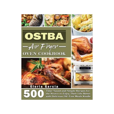 [预订]OSTBA Air Fryer Oven Cookbook: 500 Time-Saved and Simple Recipes for the Novice to Enjoy Their Life  9781801246859