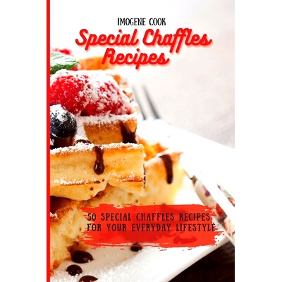 预订 Special Chaffles Recipes: 50 Special Chaffles Recipes for your Everyday Lifestyle