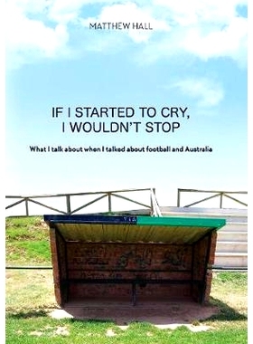 预订 ’if I Started to Cry, I Wouldn’t S*’: What I Talk about When I Talked about Football and Australia: 9780648407