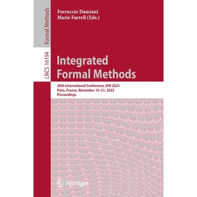 预订 Integrated Formal Methods: 20th International Conference, iFM 2025, Paris, France, November 19–21, 2025, Proceedin