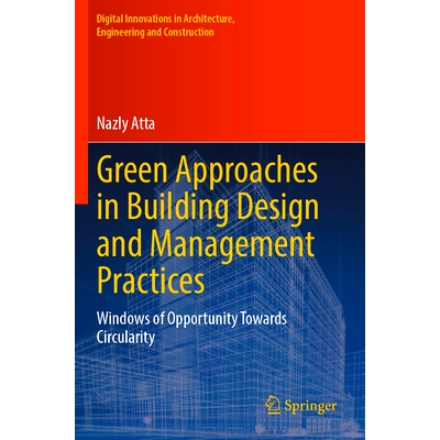 预订 Green Approaches in Building Design and Management Practices: Windows of Opportunity Towards Circularity 建筑设计与