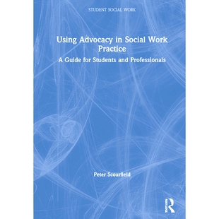在社会工作实践中使用倡导：学生和专业 Professionals Guide Using Advocacy for Work Social and 预订 Practice Students