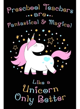 预订 Preschool Teachers Are Fantastical And Magical Like A Unicorn Only Better: Thank you gift for Preschool Teacher Gre