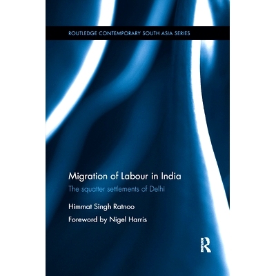 预订 Migration of Labour in India: The Squatter Settlements of Delhi: 9780367875206