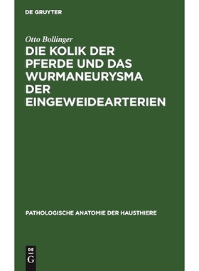 预订 Die Kolik der Pferde und das Wurmaneurysma der Eingeweidearterien: Eine pathologisch-anatomische und klinische Unte