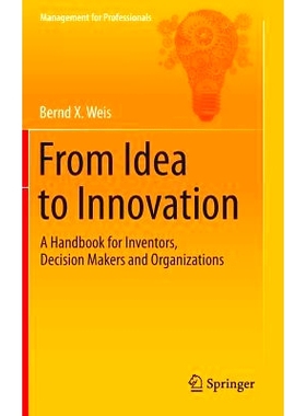 预订 From Idea to Innovation: A Handbook for Inventors, Decision Makers and Organizations 从理念到创新：发明人、决策者与